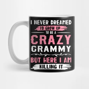 I Never Dreamed I'D Grow Up To Be A Crazy Grammy Here I Am Mug